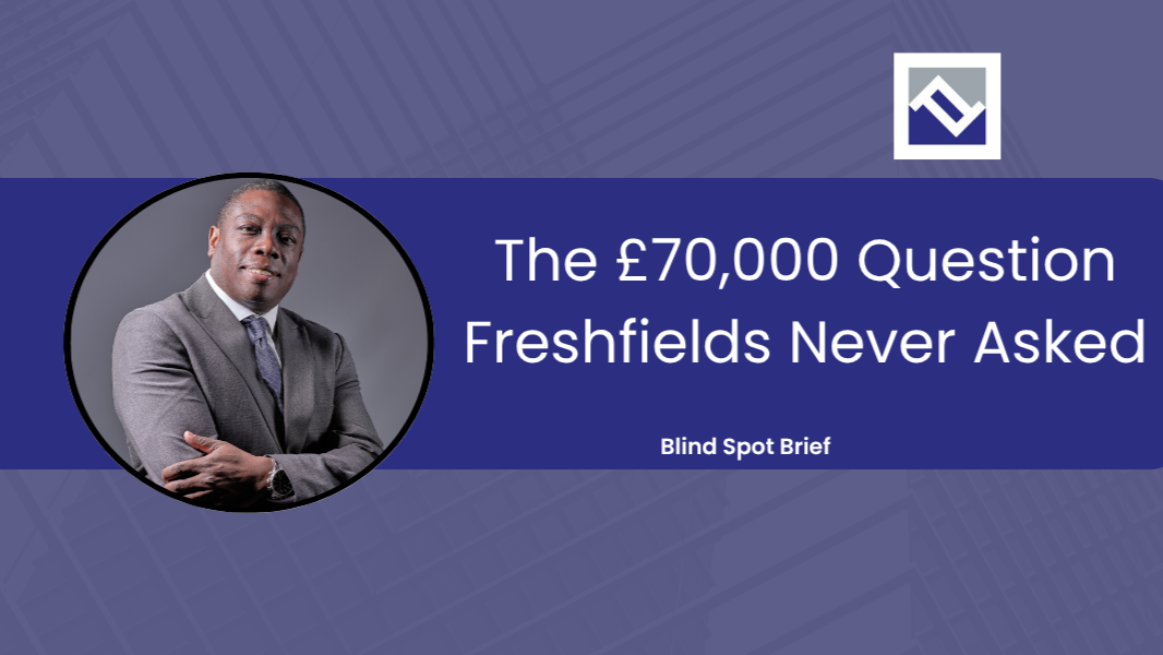 Blind Spot Brief cover: The £70,000 Question Freshfields Never Asked