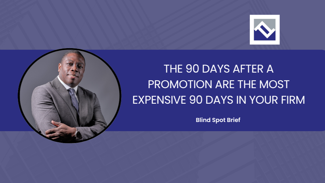 Blind Spot Brief cover: The 90 days after a promotion are the most expensive 90 days in your firm