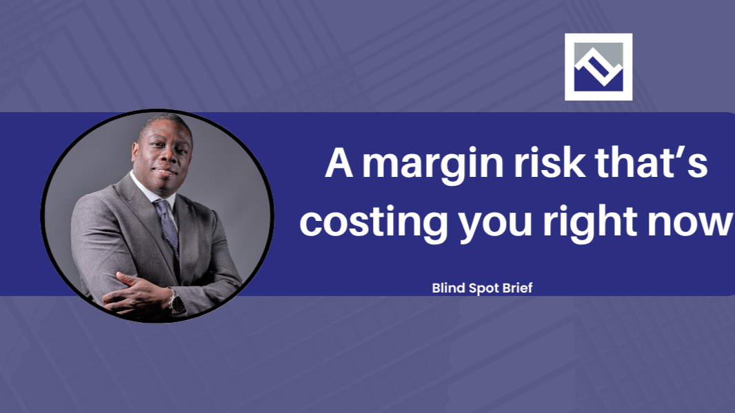 Blind Spot Brief cover: A margin risk that's costing you right now