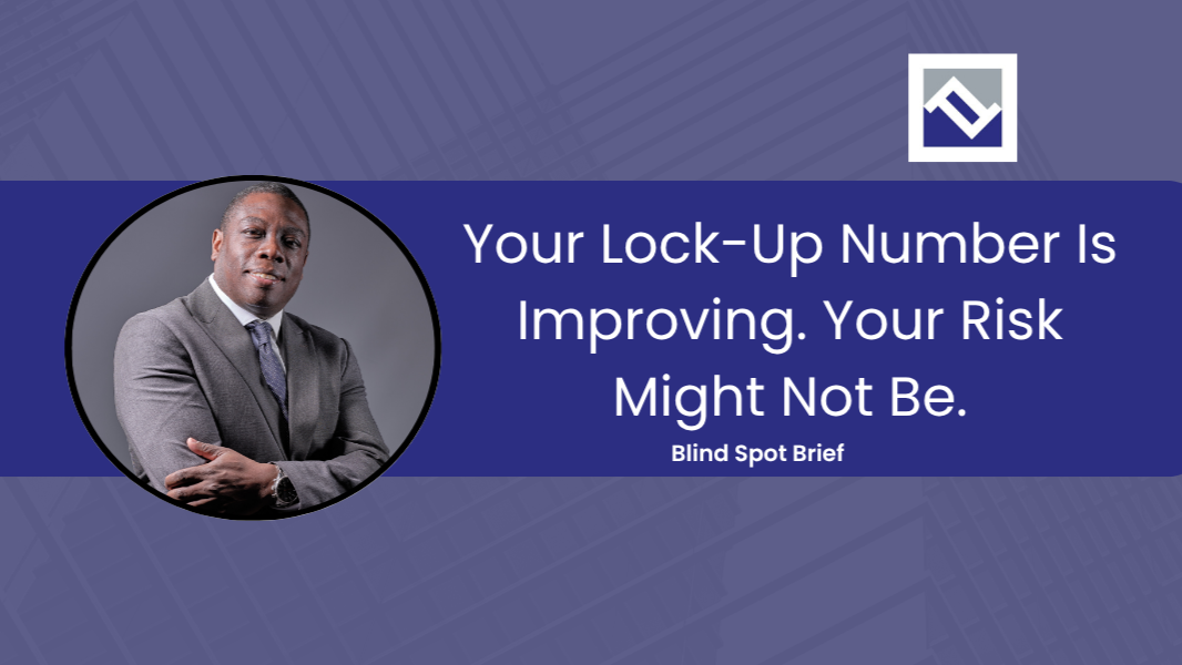 Blind Spot Brief cover: Your Lock-Up Number Is Improving. Your Risk Might Not Be.