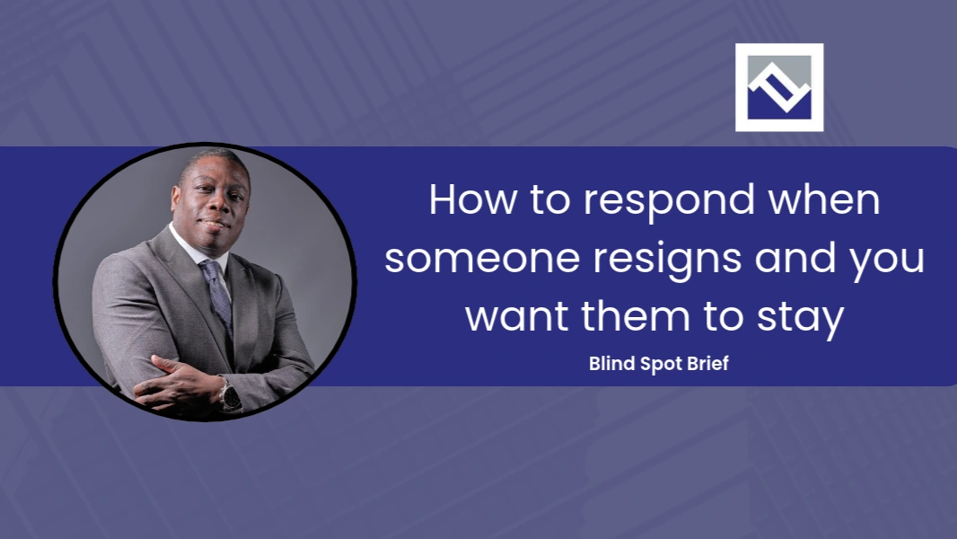 Blind Spot Brief cover: how to respond when someone resigns and you want them to stay