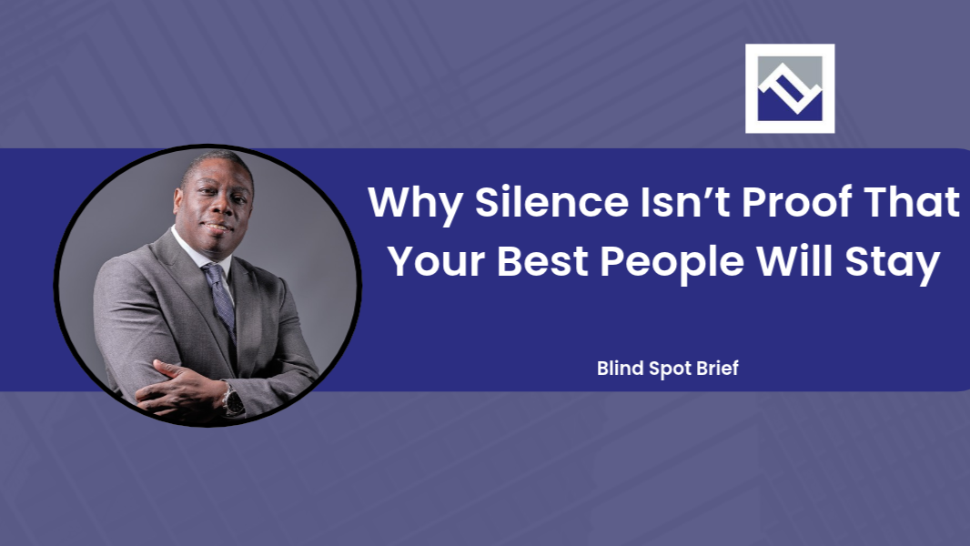 Blind Spot Brief cover: Why Silence Isn’t Proof That Your Best People Will Stay